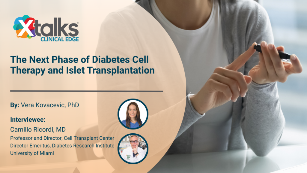 The Next Phase of Diabetes Cell Therapy and Islet Transplantation